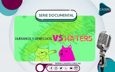 CADERO estrena la serie documental Humanos y Derechos versus Haters